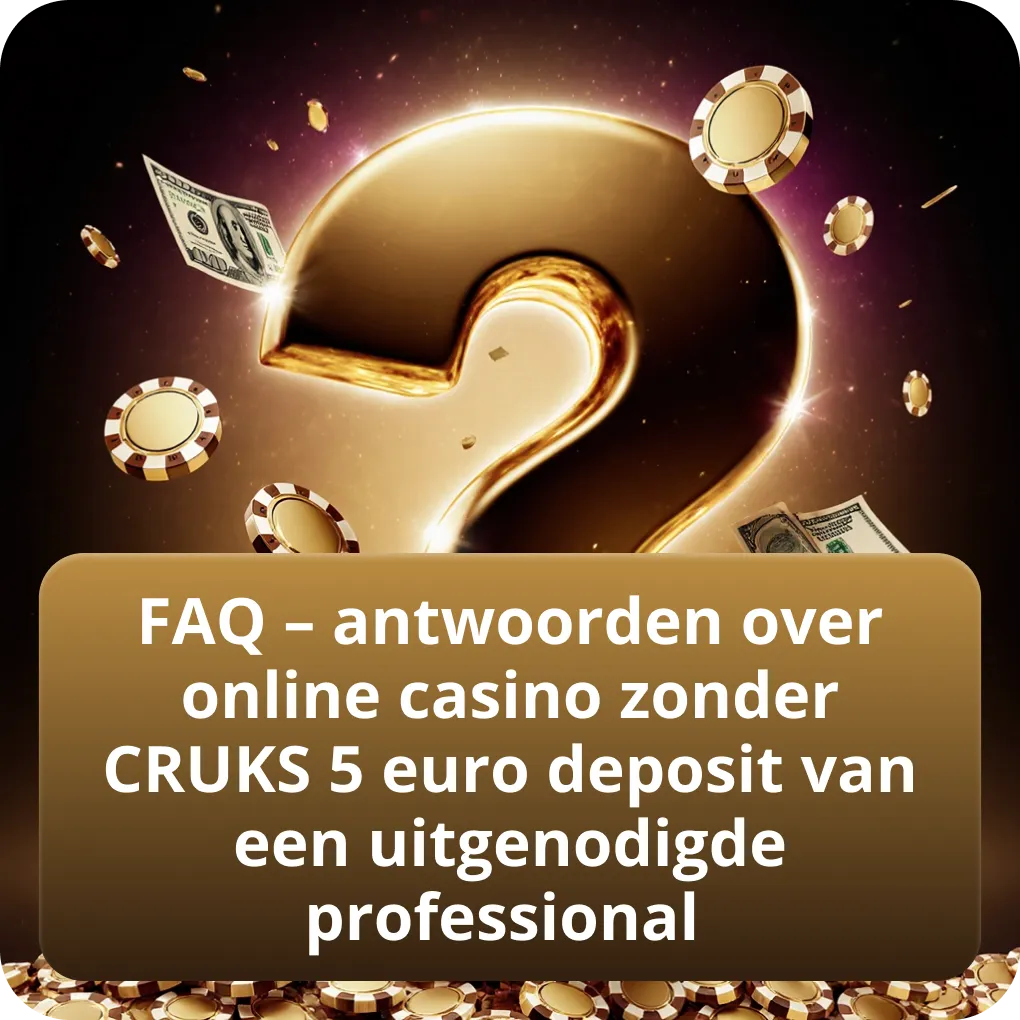 FAQ – antwoorden over online casino zonder CRUKS 5 euro deposit van een uitgenodigde professional